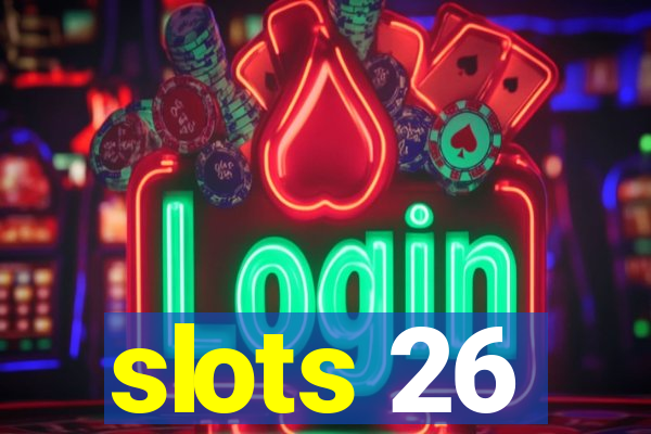 slots 26
